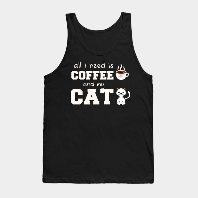 i need Is Coffee and my cat ,Funny cat Mother , cat Moms Gift, Coffee Lover Gift, Funny  For Mom, Coffee Tank Top by  Funny .designs123